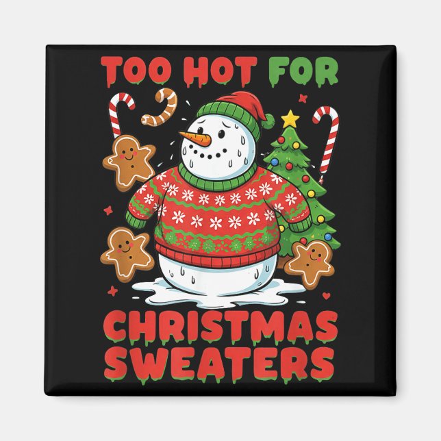 Imã Too Hot For Christmas Sweaters Funny Snowman Tee  (Frente)