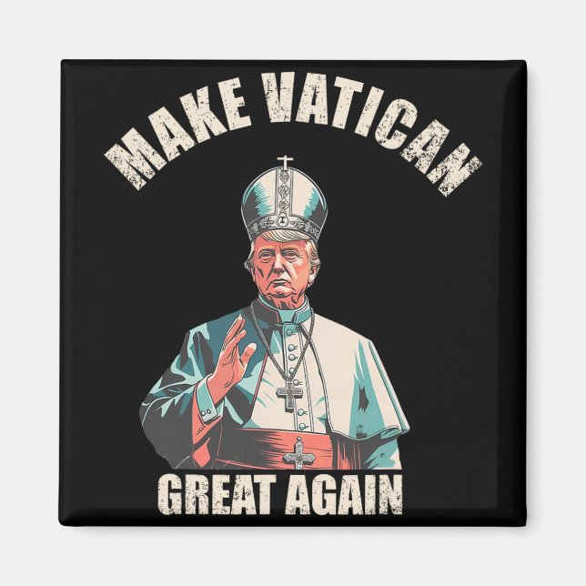 Imã Tornar Excelente Vaticano Novamente - Pope Trump M (Frente)