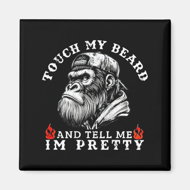 Imã Touch My Beard And Tell Me I'm Pretty Funny Monkey (Frente)