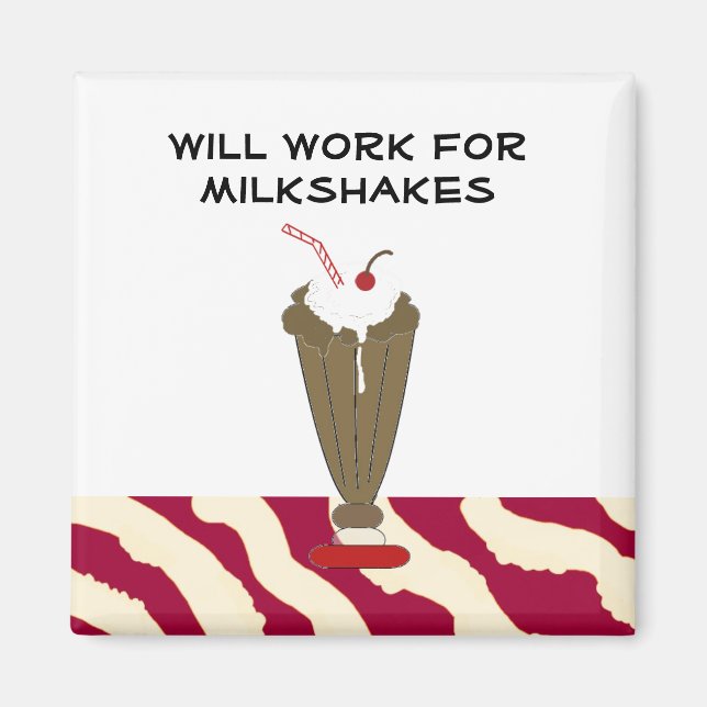 Imã Trabalharei por Milkshakes (Frente)
