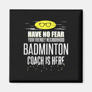 Imã Treinador De Badminton Engraçado - Não Tenha Medo!