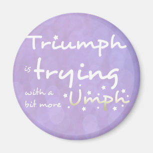Imã Triumph está tentando com um pouco mais umph