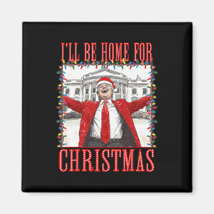 Imã Trump 2024 Estarei Em Casa Para Casa De Natal Dadd