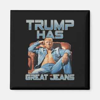 Imã Trump Has Great Jeans Funny Graphic Retro Denim Me