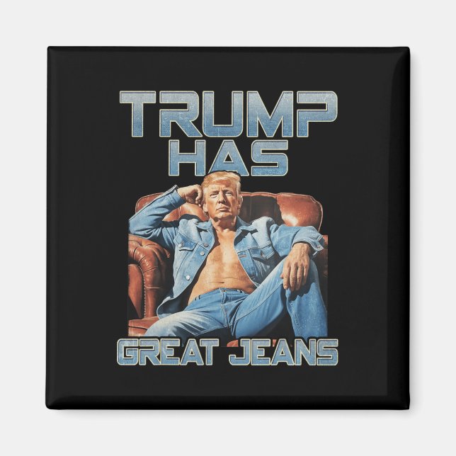 Imã Trump Has Great Jeans Funny Graphic Retro Denim Me (Frente)