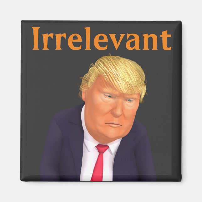 Imã Trump Irrelevante Magnet (Frente)
