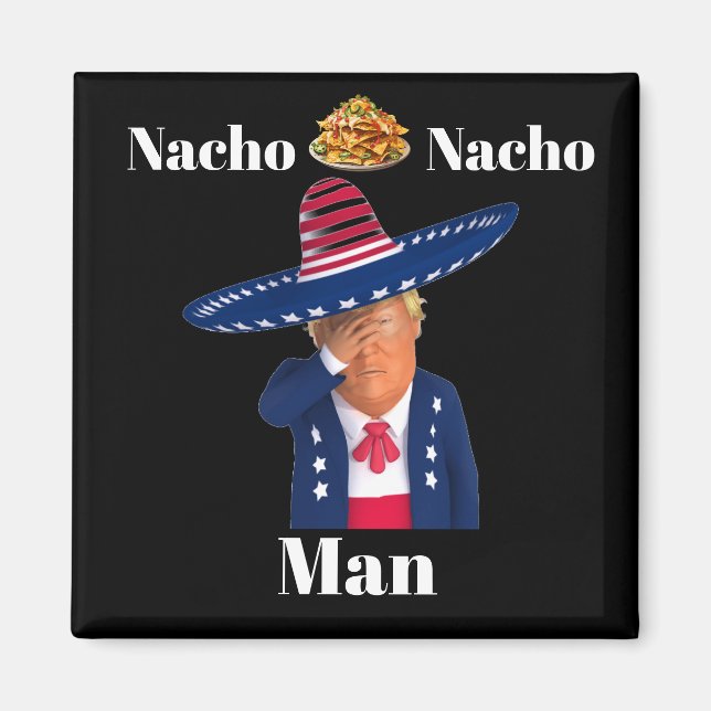 Imã Trump Nacho Nacho Man Magnet (Frente)