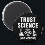 Imã Trust Science Not Morons<br><div class="desc">Trust Science Not Morons</div>