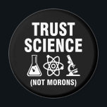 Imã Trust Science Not Morons<br><div class="desc">Trust Science Not Morons</div>