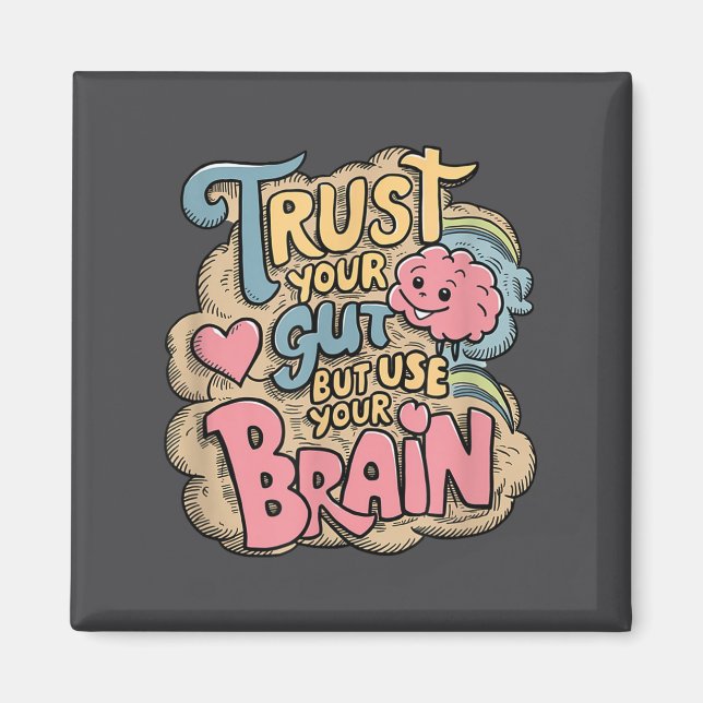 Imã Trust Your Gut But Use Your Brain Motivational Des (Frente)