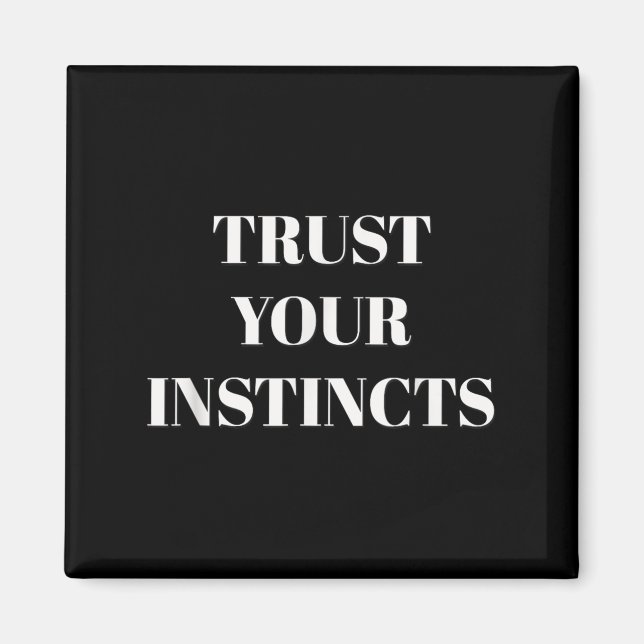 Imã Trust Your Instincts Motivational  (Frente)