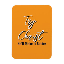 Ímã Try Christ - He'll Make It Better Orange          