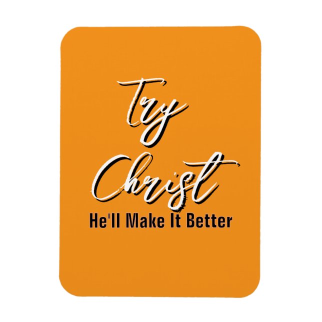 Ímã Try Christ - He'll Make It Better Orange           (Vertical)