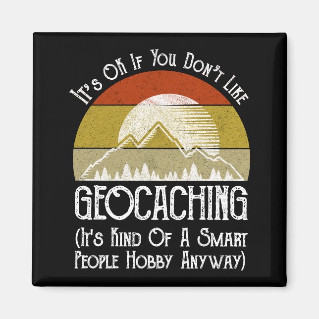 Imã Tudo bem se você não gosta de Geocaching (Frente)