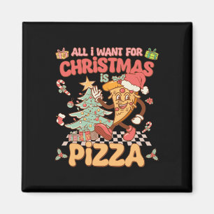 Imã Tudo O Que Quero É Pizza Engraçado Xmas Groov
