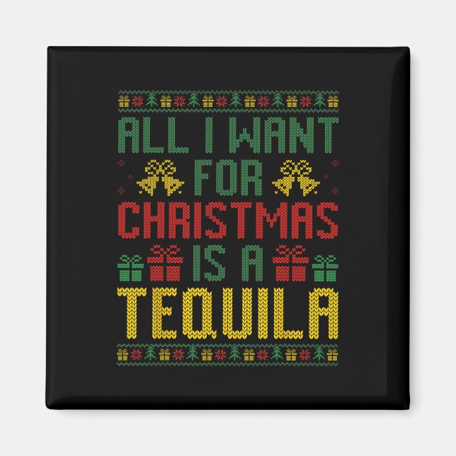Imã Tudo O Que Quero É Um Bebida De Tequila Xmas. (Frente)