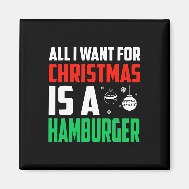 Imã Tudo O Que Quero É Um Xmas De Hamburger Rápido (Frente)