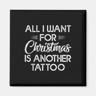 Imã Tudo O Que Quero É Uma Outra Tatuagem.