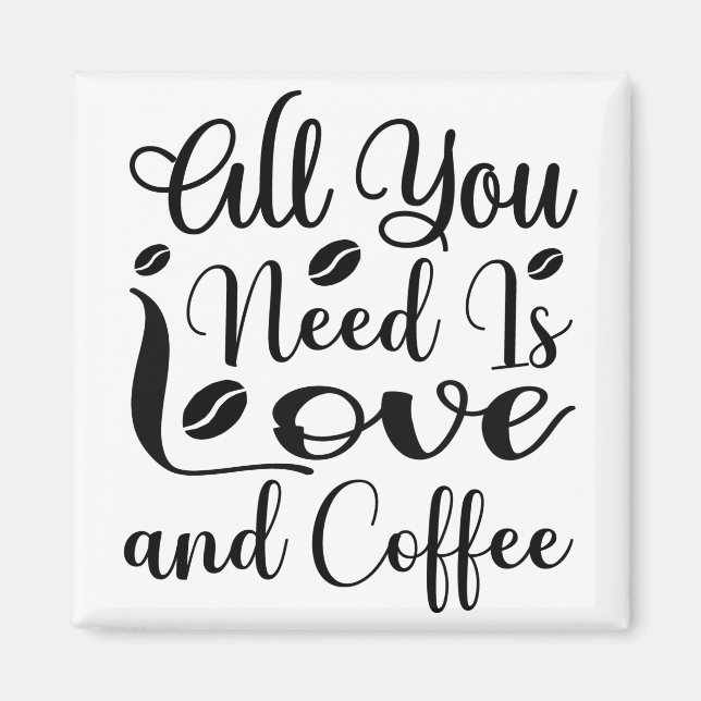 Imã tudo o que você precisa é amor e café (Frente)