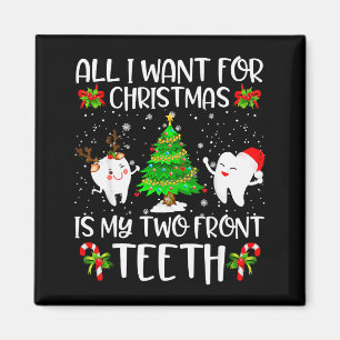 Imã Tudo Que Eu Quero No Natal São Meus Dois Dentes Da