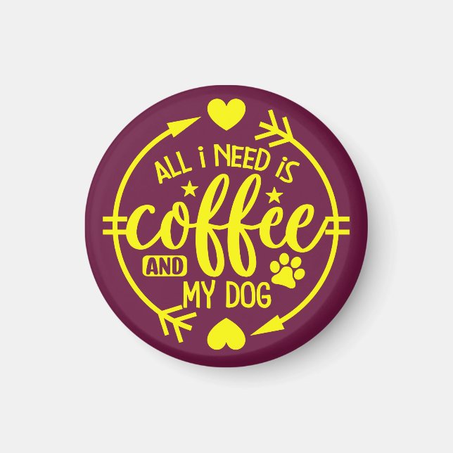 Imã Tudo que Preciso é Café e Meu Cachorro (Frente)