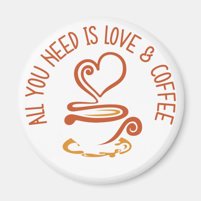 Imã Tudo Que Você Precisa É De Amor E Café (Frente)