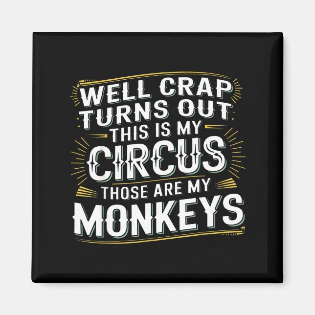 Imã Turns out this is my circus those are my monkeys  (Frente)