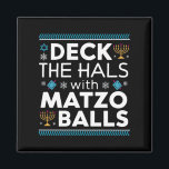Imã Ugly Hanukkah Deck Hall Com Matzo Ball Chanukah<br><div class="desc">Ugly Hanukkah Deck Hall Com Matzo Ball Chanukah Presente Judeu</div>