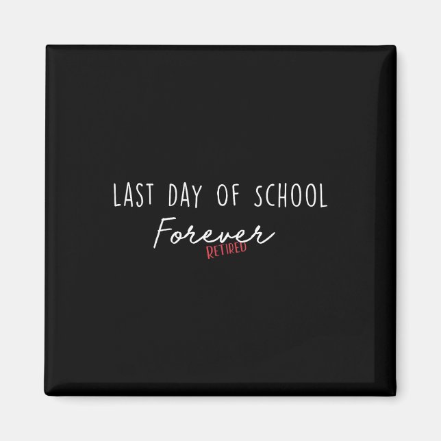 Imã Último Dia Da Escola Para Aposentação Engraçada (Frente)