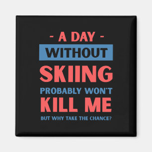 Imã Um Dia Sem Esqui Não Me Mata Funny Snow Skii