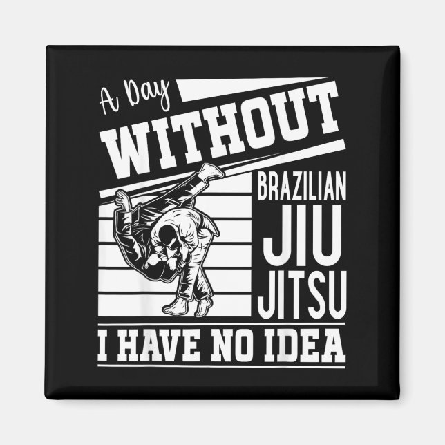 Imã Um dia sem Jiu Jitsu Brasileiro eu não sei (Frente)