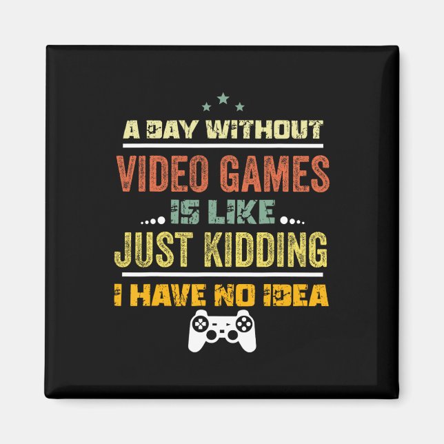 Imã Um Dia Sem Videos games É Como1 (Frente)