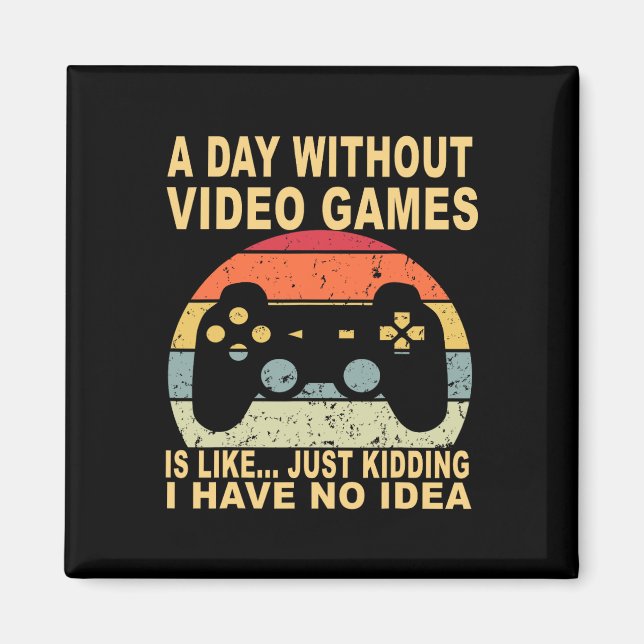 Imã Um Dia Sem Videos games É Jogador (Frente)