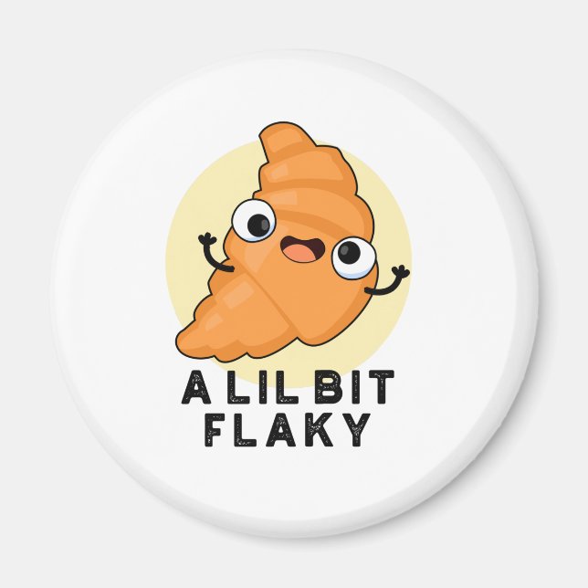 Imã Um Lil Bit Flaky Croissant Pun (Frente)