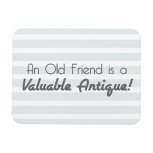 Ímã Um velho amigo é uma antiguidade valiosa!