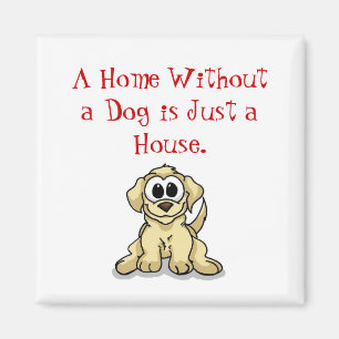 Imã Uma casa sem um cão é apenas uma casa