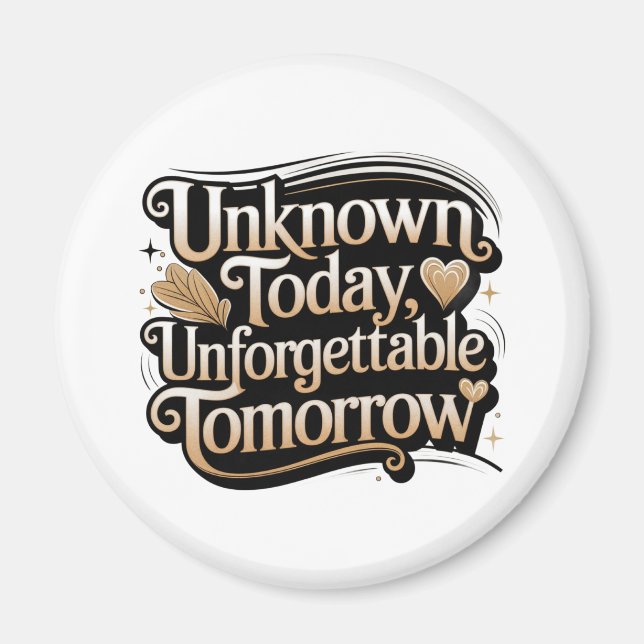 Imã Unknown Today, Unforgettable Tomorrow (Frente)