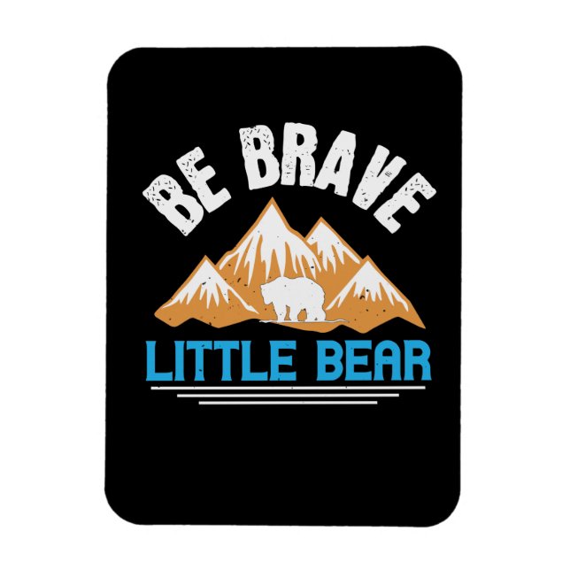 Ímã Ursos - Seja Bravo Pequeno Urso (Vertical)