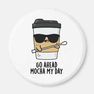 Imã Vá em frente Mocha Meu dia Café Bonito PUn
