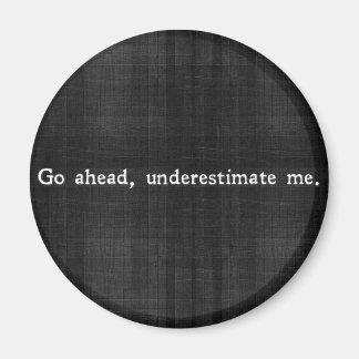 Imã Vá em frente, subestime-me.