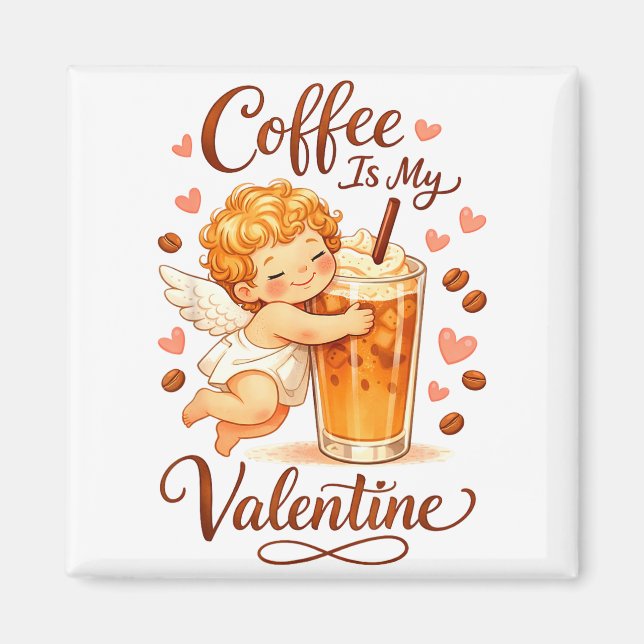 Imã Valentine's Day Coffee Is My Valentine Coffee Love (Frente)