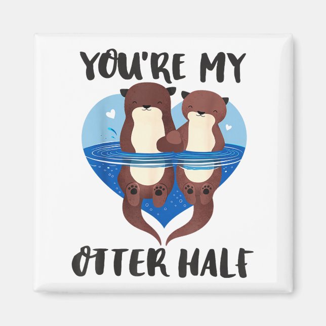 Imã Valentine's Day You’re My Otter Half Love Pun Cute (Frente)