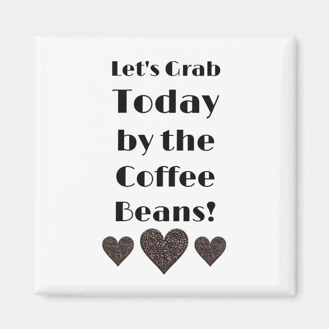 Imã Vamos Agarrar o Hoje pelas Bolinhas de Café (Frente)