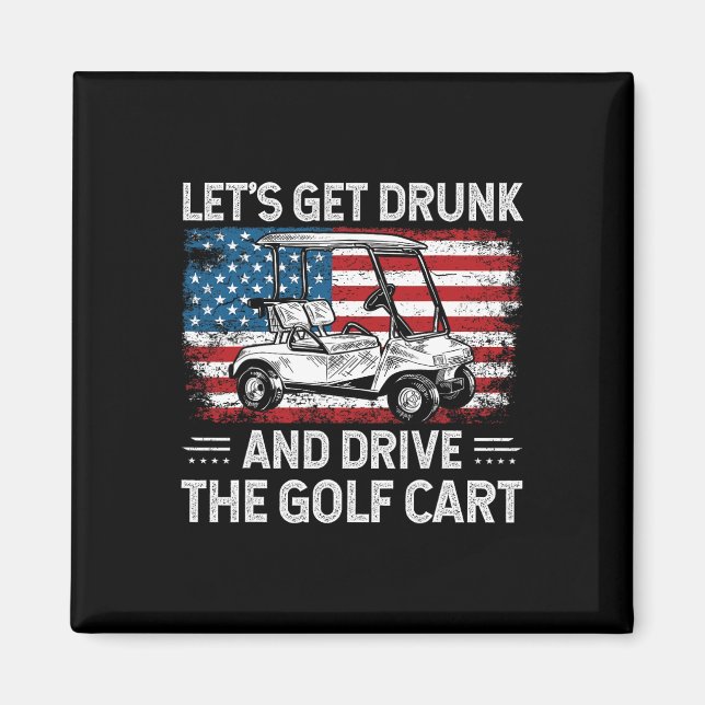Imã Vamos Ficar Bêbados E Dirigir Carrinho De Golfe Go (Frente)