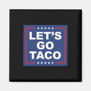 Imã Vamos Go Taco - Engraçado T. A. C. O. Design Ironi