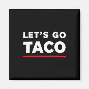 Imã Vamos Ir Taco Camisa Engraçado Vamos de Slogan Ir