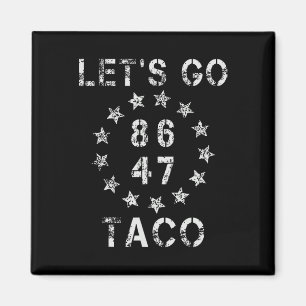 Imã Vamos Ir Taco Funny Deixar Taco 47 86 8647 Camisa 