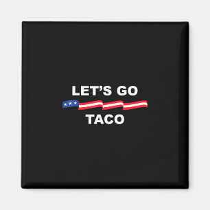Imã Vamos Lá Taco Engraçado Trump Sempre Desiste 2