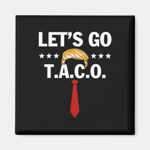 Imã Vamos Lá Taco Engraçado Trump Sempre Desiste 7