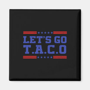 Imã Vamos Lá Taco Taco Engraçado T.a.c.o Trump Sempre